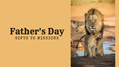Father’s Day Gifts to Missions