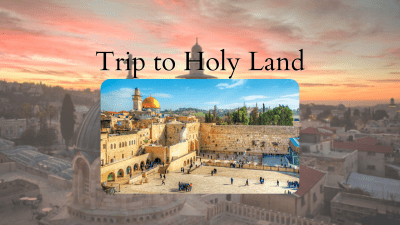 JOIN US FOR A TRIP TO THE HOLY LAND